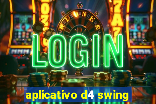 aplicativo d4 swing